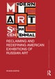 Reclaiming and Redefining American Exhibitions of Russian Art