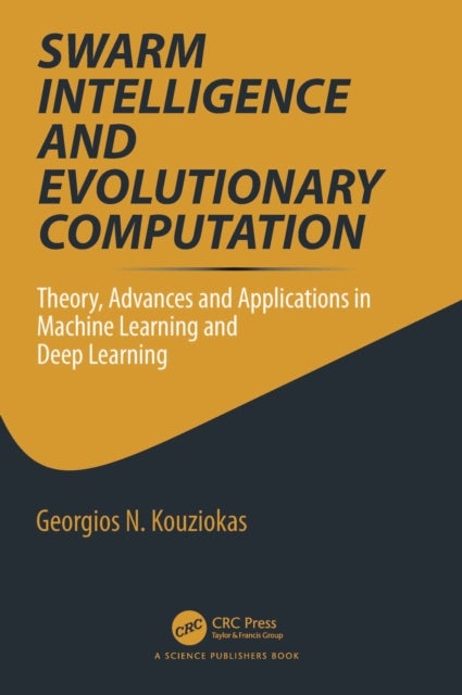 Swarm Intelligence and Evolutionary Computation - Theory, Advances and Applications in Machine Learning and Deep Learning