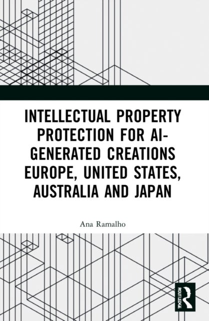 Intellectual Property Protection for AI-generated Creations - Europe, United States, Australia and Japan