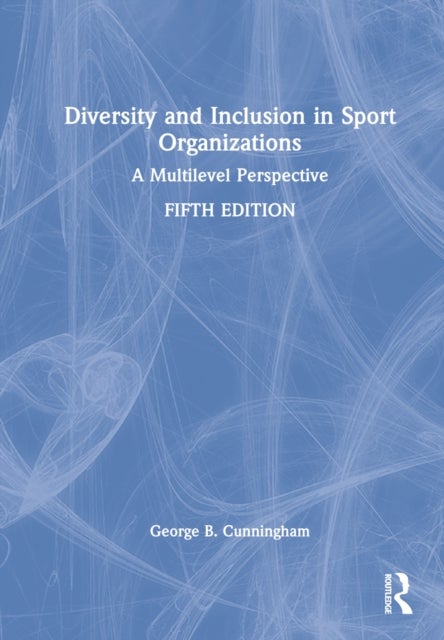 Diversity and Inclusion in Sport Organizations - A Multilevel Perspective