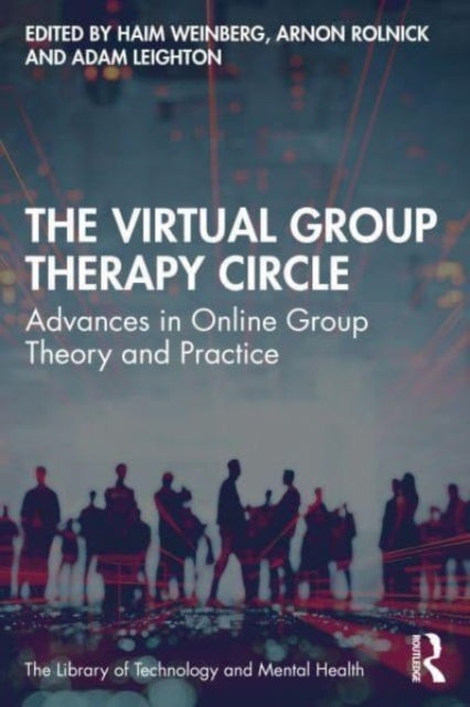 The Virtual Group Therapy Circle - Advances in Online Group Theory and Practice