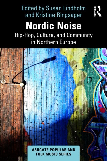 Nordic Noise - Hip-Hop, Culture, and Community in Northern Europe