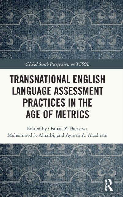 Transnational English Language Assessment Practices in the Age of Metrics