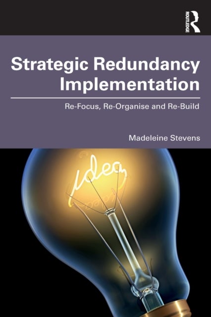 Strategic Redundancy Implementation - Re-Focus, Re-Organise and Re-Build