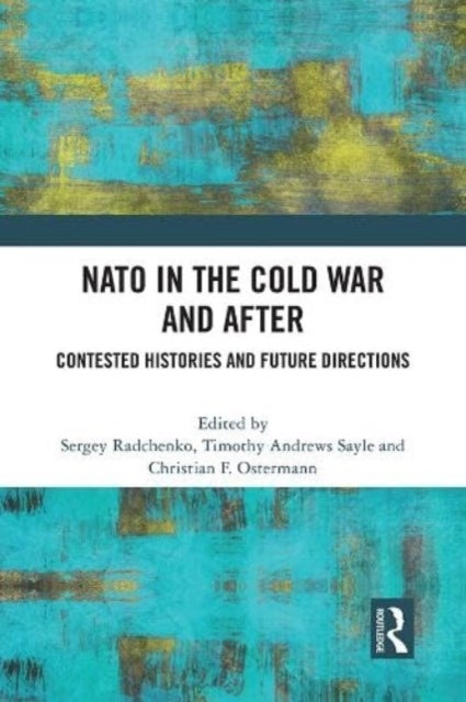 NATO in the Cold War and After - Contested Histories and Future Directions
