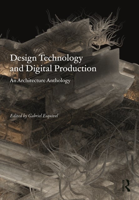 Design Technology and Digital Production - An Architecture Anthology