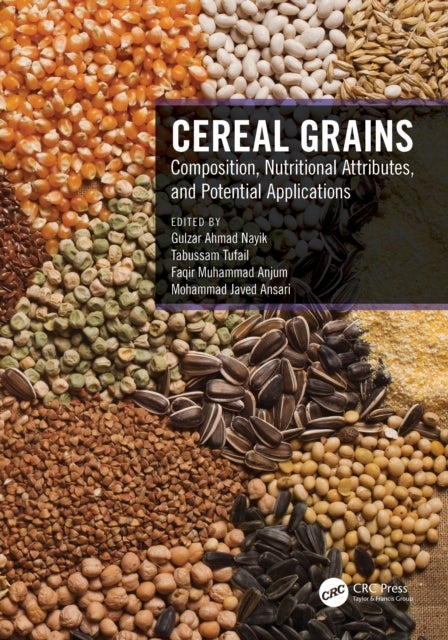 Cereal Grains - Composition, Nutritional Attributes, and Potential Applications