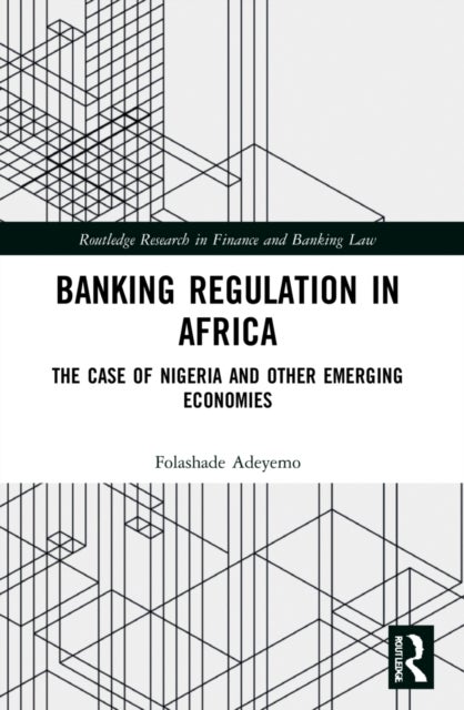Banking Regulation in Africa - The Case of Nigeria and Other Emerging Economies