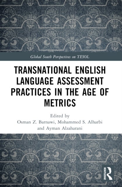 Transnational English Language Assessment Practices in the Age of Metrics