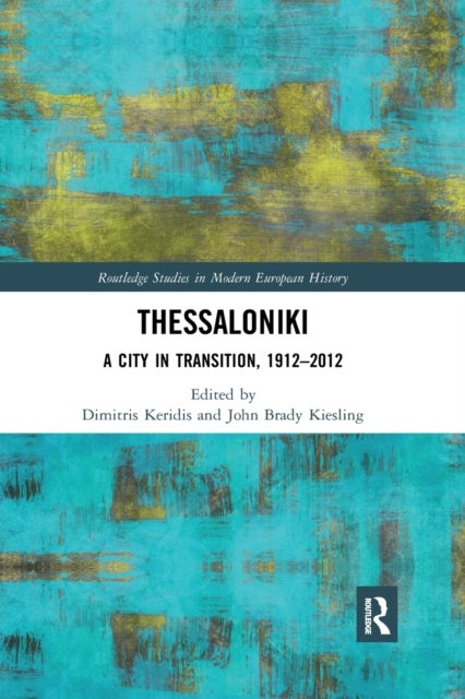 Thessaloniki - A City in Transition, 1912–2012