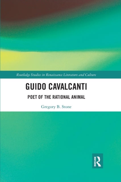 Guido Cavalcanti - Poet of the Rational Animal