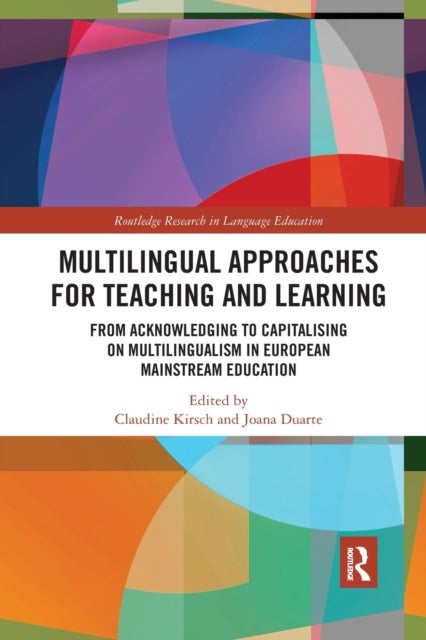 Multilingual Approaches for Teaching and Learning - From Acknowledging to Capitalising on Multilingualism in European Mainstream Education