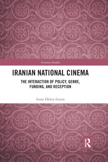 Iranian National Cinema - The Interaction of Policy, Genre, Funding and Reception