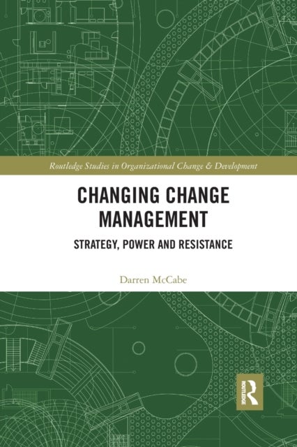 Changing Change Management - Strategy, Power and Resistance