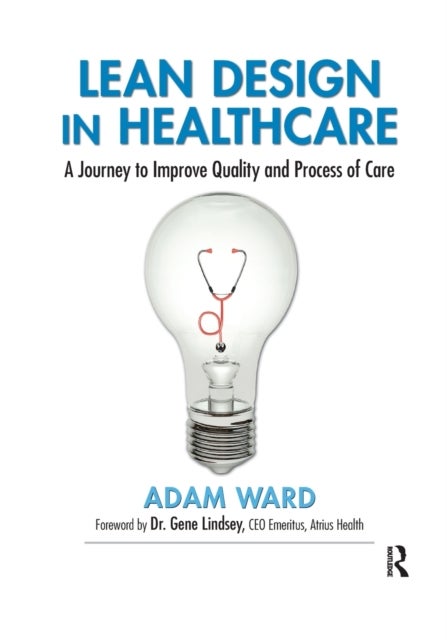 Lean Design in Healthcare - A Journey to Improve Quality and Process of Care