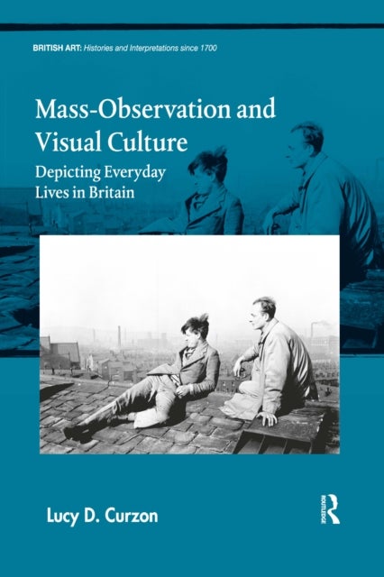 Mass-Observation and Visual Culture - Depicting Everyday Lives in Britain