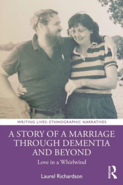 A Story of a Marriage Through Dementia and Beyond - Love in a Whirlwind