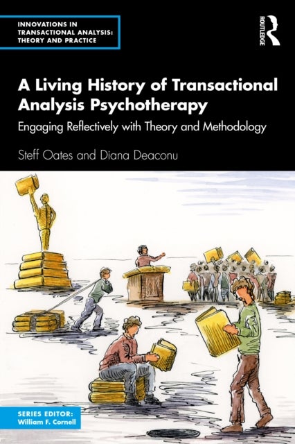 A Living History of Transactional Analysis Psychotherapy - Engaging Reflectively with Theory and Methodology