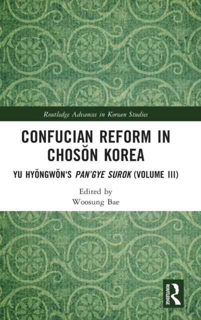 Confucian Reform in Choson Korea - Yu Hyongwon's Pan’gye surok (Volume III)