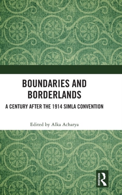 Boundaries and Borderlands - A Century after the 1914 Simla Convention