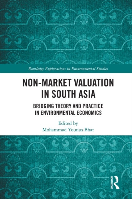 Non-Market Valuation in South Asia - Bridging Theory and Practice in Environmental Economics