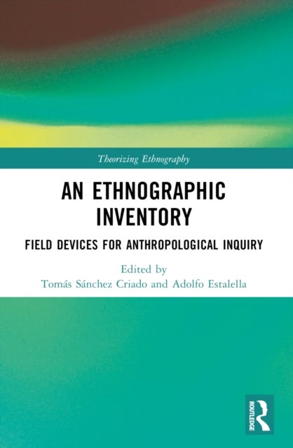 An Ethnographic Inventory - Field Devices for Anthropological Inquiry