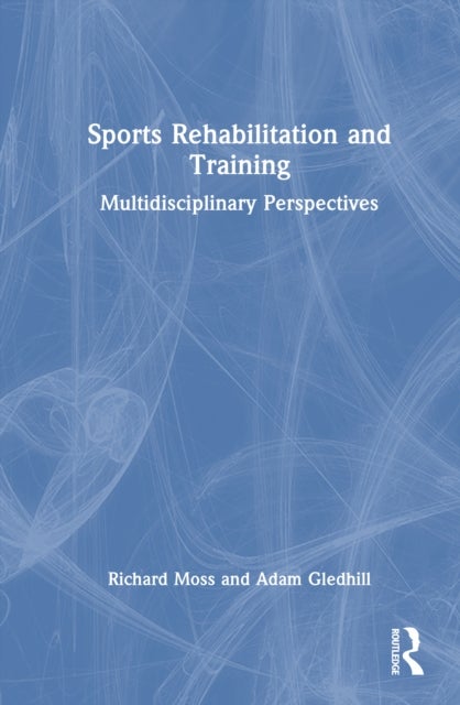 Sports Rehabilitation and Training - Multidisciplinary Perspectives