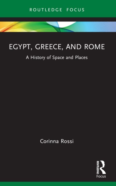 Egypt, Greece, and Rome - A History of Space and Places