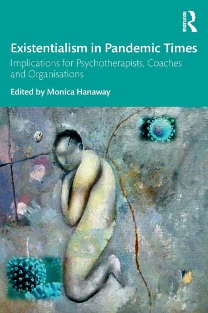 Existentialism in Pandemic Times - Implications for Psychotherapists, Coaches and Organisations