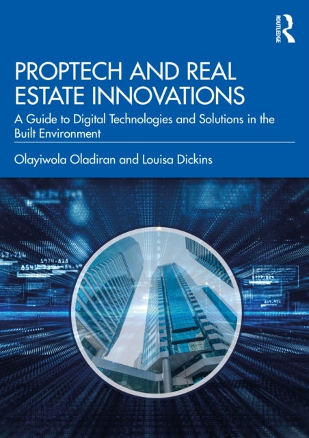 PropTech and Property Innovations - A Guide to Digital Technologies and Solutions in the Built Environment
