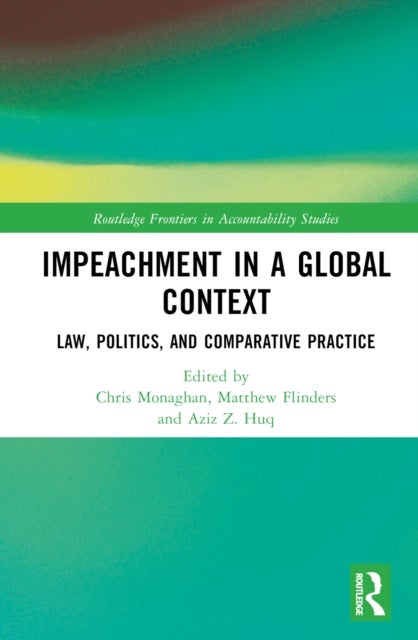 Impeachment in a Global Context - Law, Politics, and Comparative Practice