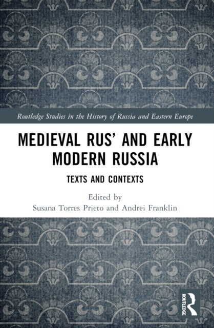 Medieval Rus’ and Early Modern Russia - Texts and Contexts