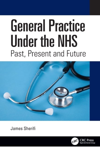 General Practice Under the NHS - Past, Present and Future