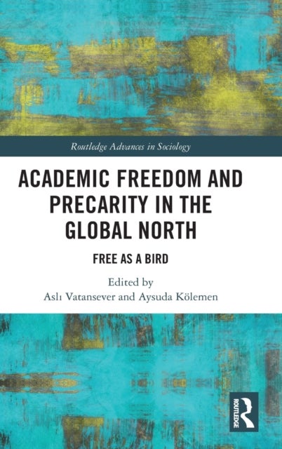 Academic Freedom and Precarity in the Global North - Free as a Bird