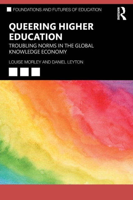 Queering Higher Education - Troubling Norms in the Global Knowledge Economy