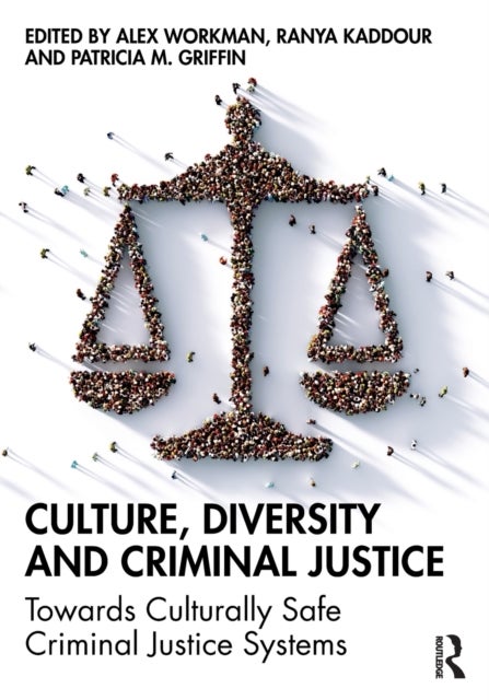 Culture, Diversity, and Criminal Justice - Towards Culturally Safe Criminal Justice Systems