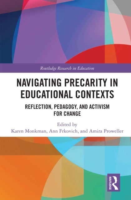 Navigating Precarity in Educational Contexts - Reflection, Pedagogy, and Activism for Change