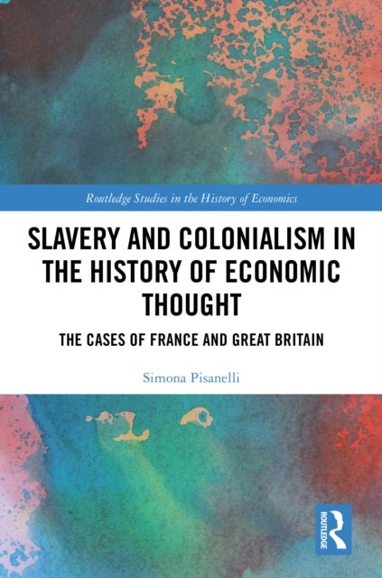 Slavery and Colonialism in the History of Economic Thought - The Cases of France and Great Britain