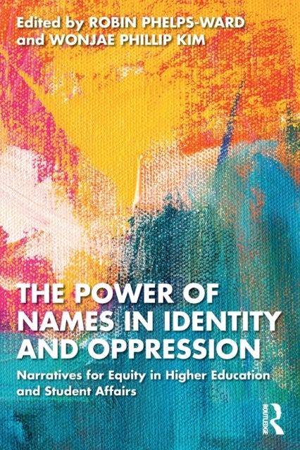 The Power of Names in Identity and Oppression - Narratives for Equity in Higher Education and Student Affairs