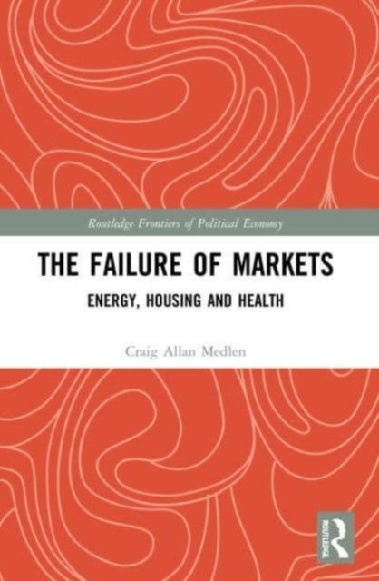 The Failure of Markets - Energy, Housing and Health