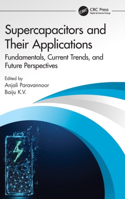 Supercapacitors and Their Applications - Fundamentals, Current Trends, and Future Perspectives