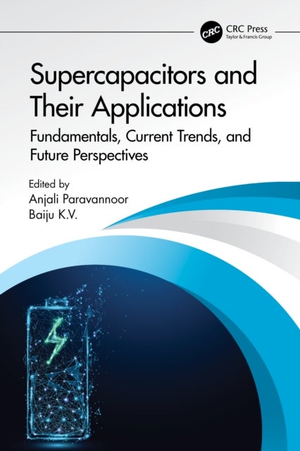 Supercapacitors and Their Applications - Fundamentals, Current Trends, and Future Perspectives