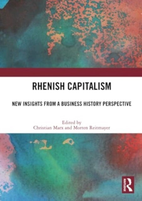 Rhenish Capitalism - New Insights from a Business History Perspective