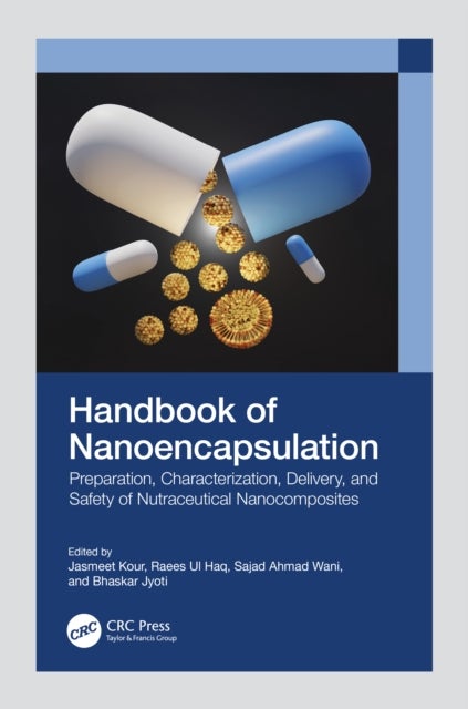 Handbook of Nanoencapsulation - Preparation, Characterization, Delivery, and Safety of Nutraceutical Nanocomposites