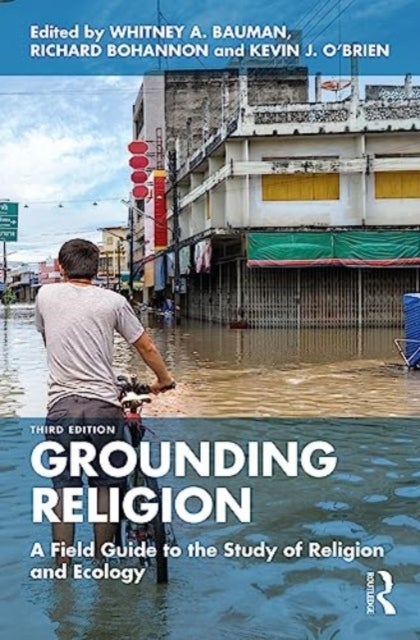 Grounding Religion - A Field Guide to the Study of Religion and Ecology