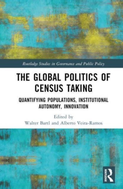 The Global Politics of Census Taking - Quantifying Populations, Institutional Autonomy, Innovation