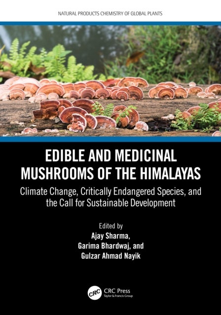 Edible and Medicinal Mushrooms of the Himalayas - Climate Change, Critically Endangered Species, and the Call for Sustainable Development