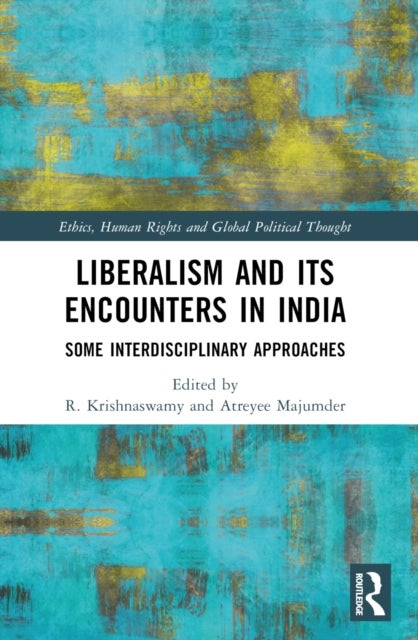 Liberalism and its Encounters in India - Some Interdisciplinary Approaches