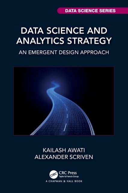 Data Science and Analytics Strategy - An Emergent Design Approach