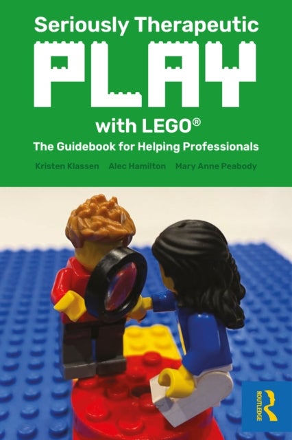 Seriously Therapeutic Play with LEGO¿ - The Guidebook for Helping Professionals